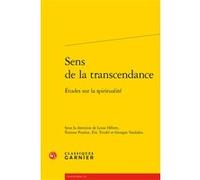 Sens de la transcendance Collectif (Auteur), Didier Alexandre (Collection dirigée par), Georges Vasilakis (Editeur du volume), Eric Trudel (Editeur du volume), Étienne Pouliot (Editeur du volume), Lou