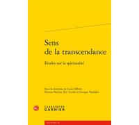Sens de la transcendance Études sur la spiritualité - Collectif - Classiques Garnier - broché - Essai