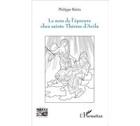 Sens de l'épreuve chez sainte Thérèse d'Avila - Philippe Beitia - L'harmattan - broché - Essai