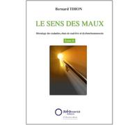 Sens des Maux (Le) - T2 : Décodage des maladies, états de mal-être et dysfonctionnements
