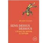 Sens dessus dessous - L'école du monde à l'envers Eduardo Galeano (Auteur), Lydia Ben Ytzhak (Traduction), José Guadalupe Posada (Illustration)