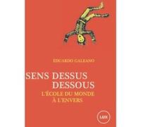 Sens dessus dessous - L'école du monde à l'envers Lydia Ben Ytzhak (Traduction), José Guadalupe Posada (Illustration), Eduardo Galeano (Auteur)