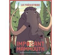 Sens dessus dessous Ma Première Série Documentaire : La Préhistoire : Imposant Mammouth