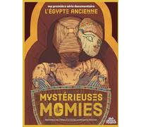 Sens dessus dessous Ma Première Série Documentaire : L'Egypte Ancienne, Mystérieuses Momies