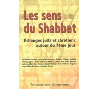 Sens du Shabbat (les), Echange Entre Juifs et Chretiens Autour du Septième Jour