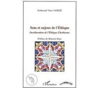 Sens et enjeux de l'Ethique Inculturation de l'Ethique Chrétienne - Nathanaël Yaovi Soede - L'harmattan - broché - Essai