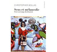 Sens Et Mélancolie - Vivre Au Temps Du Désarroi