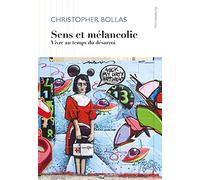 Sens Et Mélancolie - Vivre Au Temps Du Désarroi
