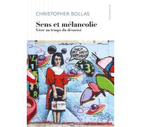 Sens et mélancolie Vivre au temps du désarroi - Christopher Bollas - D'ithaque Eds - broché - Essai