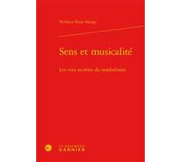 Sens et musicalité Les voix secrètes du symbolisme - Verónica Estay Stange - Classiques Garnier - relié - Essai