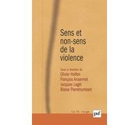 Sens et non-sens de la violence Olivier Halfon (Auteur), Blaise Pierrehumbert (Auteur), François Ansermet (Auteur), Jacques Laget (Auteur)