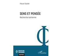 Sens et pensée Recherche kantienne - Pascal Gaudet - L'harmattan - broché - Etude