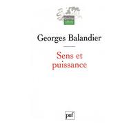 Sens et puissance, Les dynamiques sociales - Georges Balandier - Puf - broché - Essai