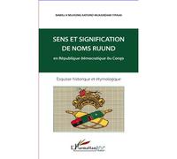 Nawej A'Muhong Katond Mukandam Yipaak – Sens et signification de noms ruund – Esquisse historique