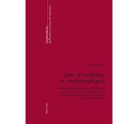 Sens et symboles en mathématiques Etude de l'utilisation du signe « moins » dans les réductions polynomiales et la réso - Joëlle Vlassis - Peter Lang - broché - Livre