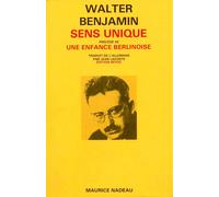 Sens unique - Précédé d'une enfance berlinoise Précédé d'une Enfance berlinoise - Walter Benjamin - Maurice Nadeau-Lettres Nouvelles - broché - Livre