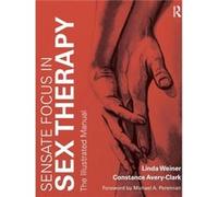 Sensate Focus in Sex Therapy by AveryClark & Constance Private practice in Boca Raton & Florida & USA Linda Weiner, Constance Avery - Clark (Auteur)