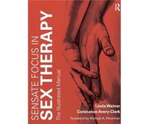 Sensate Focus in Sex Therapy by AveryClark & Constance Private practice in Boca Raton & Florida & USA Linda Weiner, Constance Avery - Clark (Auteur)