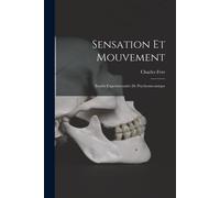 Sensation Et Mouvement: Etudes Experimentales De Psychomecanique