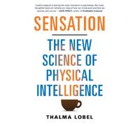 Sensation: The New Science of Physical Intelligence