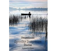 Sensational Spooky Suspense Stories: A collection of suspense stories by talented authors from Mayflower Community Academy (Class of 2026)