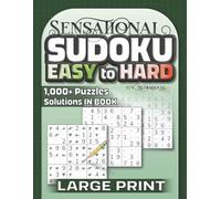 Sensational Sudoku Easy to Hard: Over 1000 Sudoku Puzzles for Adults and Logic Game Lovers of All Ages