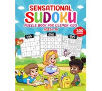 SENSATIONAL SUDOKU Puzzle Book for Clever Kids: 300 Puzzles with graded levels of challenge!