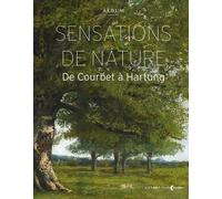 Sensations De Nature - De Courbet À Hartung