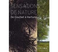 Sensations de nature de courbet a hartung Collectif (Auteur)