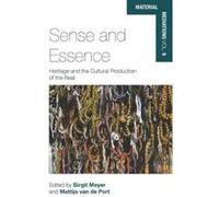 Sense and Essence: Heritage and the Cultural Production of the Real (Material Mediations: People and Things in a World of Movement) - [Version Originale] Inconnu (Auteur)