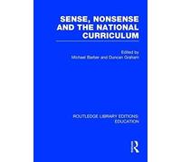 Sense And Nonsense And The National Curriculum (Routledge Library Editions: Education)