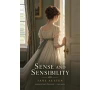 Sense and Sensibility (Annotated and Illustrated): Jane Austen's Novel, with the 38 Original 1896 Hugh Thomson Illustrations and a New Critical Afterword