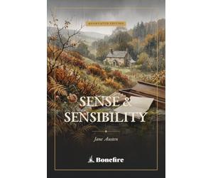 Sense and Sensibility: The Complete Annotated Edition - Jane Austen's Classic Regency Novel of Two Sisters, with Introduction, Notes & Glossary