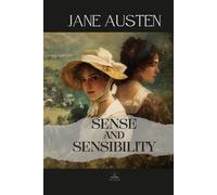 Sense and Sensibility: The Original Unabridged Novel of Reason and Emotion
