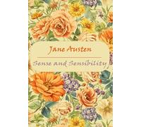 Sense and Sensibility: Two sisters navigate love and societal expectations in Regency England. Special Annotated Edition
