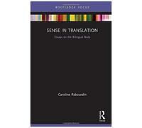 Sense In Translation : Essays On The Bilingual Body
