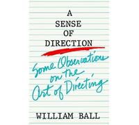 Sense of Direction: Some Observations on the Art of Directing by Ball, William unknown Edition [Paperback(1984)]