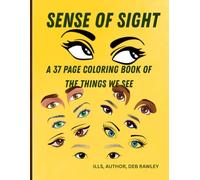 SENSE OF SIGHT: A 37 PAGE COLORING BOOK OF THINGS WE SEE