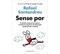 Sense Por: El Mètode Comprovat Per Superar L'ansietat, Les Obsessions, La Hipocondria I Qualsevol Temor Irracional
