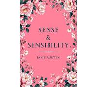 Sense & Sensibility: A Classic Novel of Love, Reason and Emotion
