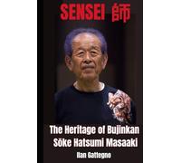 SENSEI: The Heritage of Bujinkan Soke Hatsumi Masaaki