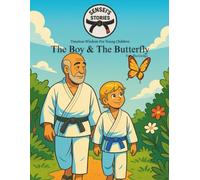 Sensei's Stories: The Boy And The Butterfly: Timeless wisdom For Young Children