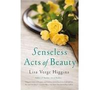 Senseless Acts Of Beauty (Paperback) Lisa Verge Higgins, (Auteur)