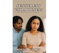 Senseless Unhappiness: My Marital Testimony