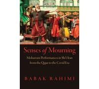 Senses of Mourning Moharram Performances in Shi'i Iran from the Qajar to the Covid Era - Babak Rahimi - University of Pennsylvania Press - ebook (ePub) - Livre