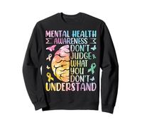 Sensibilisation à la santé mentale Ne jugez Pas ce Que Vous ne comprenez Pas Sweatshirt