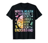 Sensibilisation à la santé mentale Ne jugez Pas ce Que Vous ne comprenez Pas T-Shirt