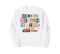 Sensibilisation à la santé mentale Que Vous n'êtes jamais Seul Sweatshirt