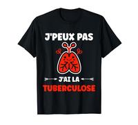 Sensibilisation à la tuberculose humour j'ai la tuberculose T-Shirt