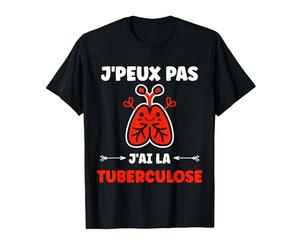 Sensibilisation à la tuberculose humour j'ai la tuberculose T-Shirt
